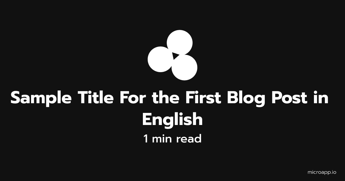 microapp-io-blog-sample-title-for-the-first-blog-post-in-english