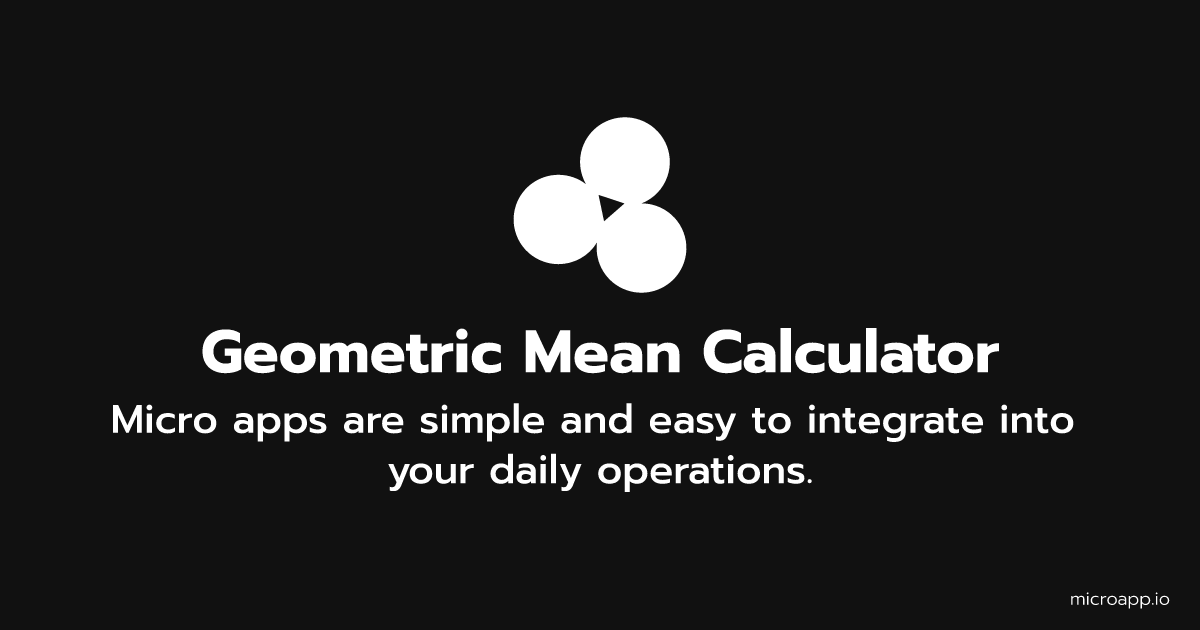 Microapp.io Geometric Mean Calculator