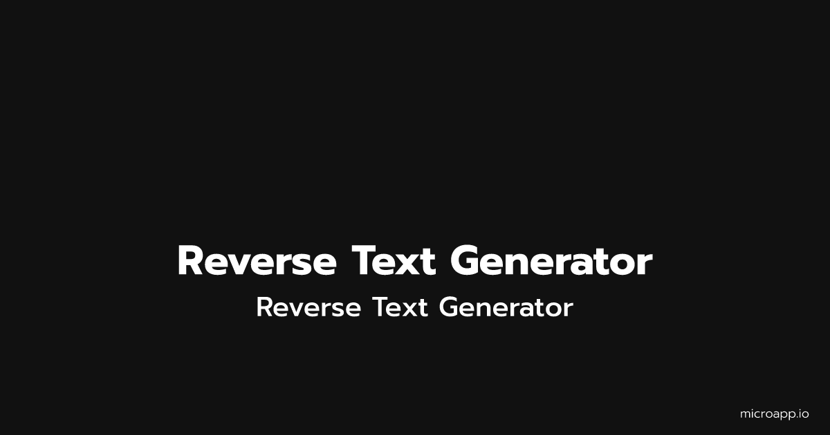 Microapp.io - Reverse Text Generator